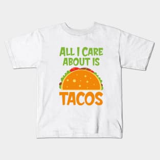 All I Care About Tacos Kids T-Shirt